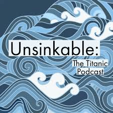 Unsinkable: The Titanic Podcast