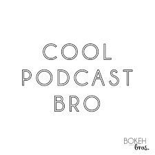 Cool Podcast Bro
