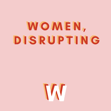 Women, disrupting
