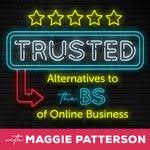 Trusted: Alternatives to the BS of Online Business