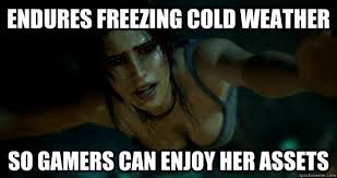 Endures Freezing cold weather so gamers can enjoy her assets ... via Relatably.com