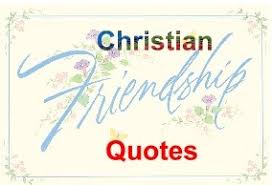 Christian Friendship Quotes. QuotesGram via Relatably.com