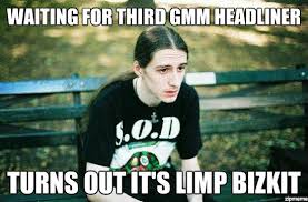First | waiting for third GMM headliner turns out it&#39;s limp bizkit ... via Relatably.com