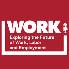 WORK! Exploring the future of work, labor and employment.