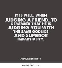 Friendship sayings - It is well, when judging a friend, to remember.. via Relatably.com