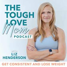 The Tough Love Mom Podcast - Postpartum Weight Loss, Postpartum Fitness, Breastfeeding and Weight Loss, Postpartum Journey