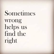 Sometimes wrong helps us find the right - quotes about life ... via Relatably.com