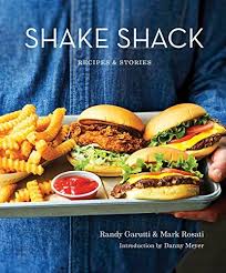Shake Shack: Recipes & Stories: A Cookbook: Garutti, Randy ...