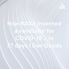 How NASA invented a ventilator for COVID-19 ... in 37 days | Dan Goods