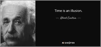 Albert Einstein quote: Time is an illusion. via Relatably.com