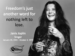 SheQuotes | Janis Joplin had nothing left to lose #SheQuotes ... via Relatably.com