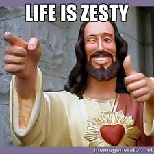 Life is Zesty - buddy jesus | Meme Generator via Relatably.com