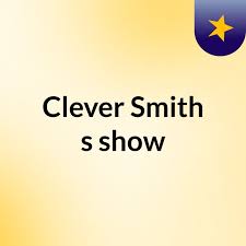 Clever Smith's show