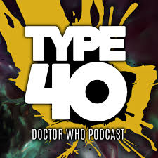 Type 40 • A Doctor Who Podcast