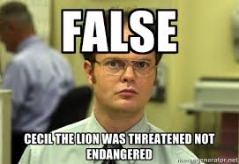 False Cecil the Lion was threatened not Endangered - Dwight ... via Relatably.com