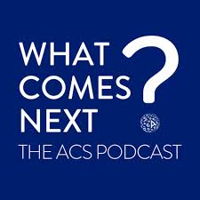 What Comes Next? The ACS Podcast