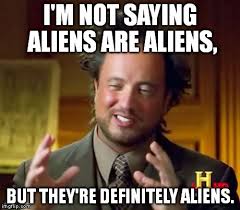 Ancient Aliens Memes - Imgflip via Relatably.com
