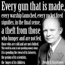 The Origins of That Eisenhower &#39;Every Gun That Is Made...&#39; Quote ... via Relatably.com