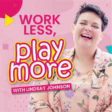 Work Less Play More Podcast