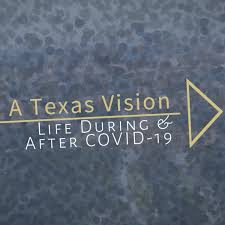A Texas Vision: Life During & After COVID-19