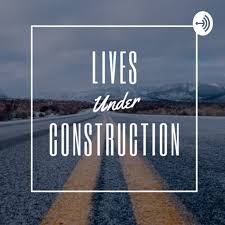 Lives Under Construction