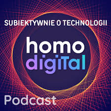 HomoDigital, czyli Subiektywnie o technologii