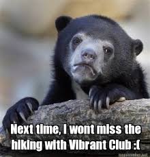 Meme Maker - Next time, I wont miss the hiking with Vibrant Club ... via Relatably.com