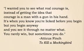 Courage Atticus Finch Quotes. QuotesGram via Relatably.com