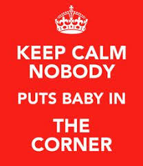 No One Puts Baby in the Corner!!! on Pinterest | Dancing, Patrick ... via Relatably.com