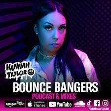 Bounce Bangers with DJ Hannah Taylor - Podcast & Mixes