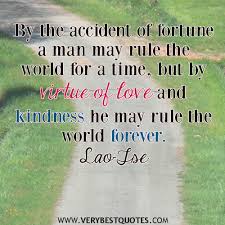 love and kindness quotes, By the accident of fortune ... via Relatably.com
