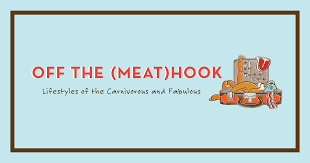 off the (meat)hook - Lifestyles of the Carnivorous and Fabulous