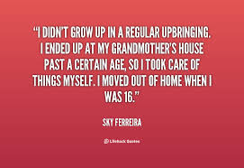 I didn&#39;t grow up in a regular upbringing. I ended up at my ... via Relatably.com