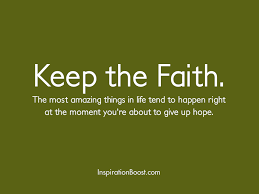 Keep the Faith Quotes | Inspiration Boost via Relatably.com
