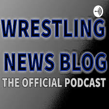 Wrestling News Blog Podcast