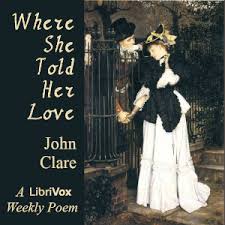 Where She Told Her Love by John Clare (1793 - 1864)