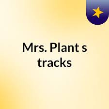 Mrs. Plant's tracks