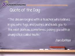 Dan Rather Quotes About Teachers. QuotesGram via Relatably.com