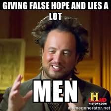 Giving false hope and lies a lot Men - History guy | Meme Generator via Relatably.com