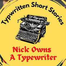 Nick Owns A Typewriter