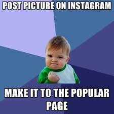 POST PICTURE ON INSTAGRAM MAKE IT TO THE POPULAR PAGE ● Create Meme via Relatably.com