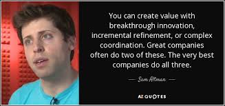Sam Altman quote: You can create value with breakthrough ... via Relatably.com