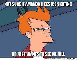 Not sure if Amanda likes ice skating... - Fry Meme Generator ... via Relatably.com