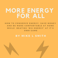 The 'More Energy For All' (MEFA) Podcast - Save Money! - Beat 'BIG ENERGY' for good!