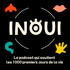 Inouï, le podcast qui soutient les 1000 premiers jours de la vie