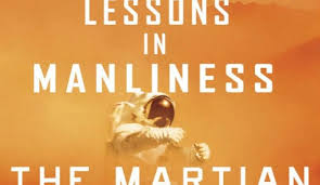 Lessons in Manliness from Mark Watney of The Martian - Wolf &amp; Iron via Relatably.com