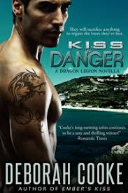 Kiss of Danger, the first Dragon Legion Novella, by Deborah Cooke, first of. Kiss of Danger - DeborahCooke_KissOfDanger_200