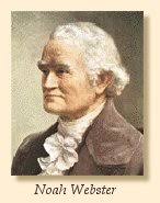 Noah Webster (1758-1843) has been called “America&#39;s Schoolmaster” by one of his biographers, and it seems a very ... - webster4