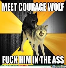 Insanity Wolf Meets Courage Wolf. by recyclebin - Meme Center via Relatably.com