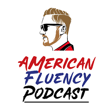 American Fluency Podcast